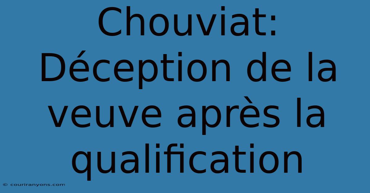 Chouviat: Déception De La Veuve Après La Qualification