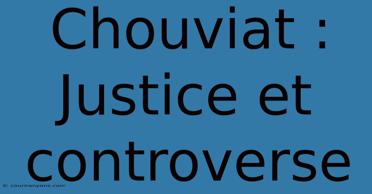 Chouviat : Justice Et Controverse