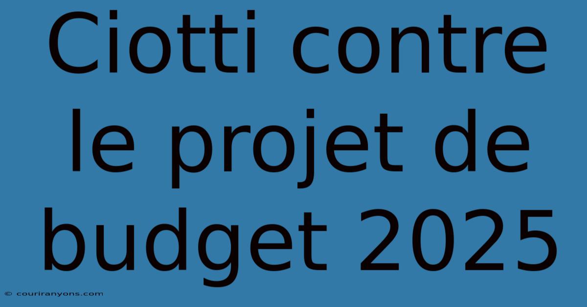 Ciotti Contre Le Projet De Budget 2025