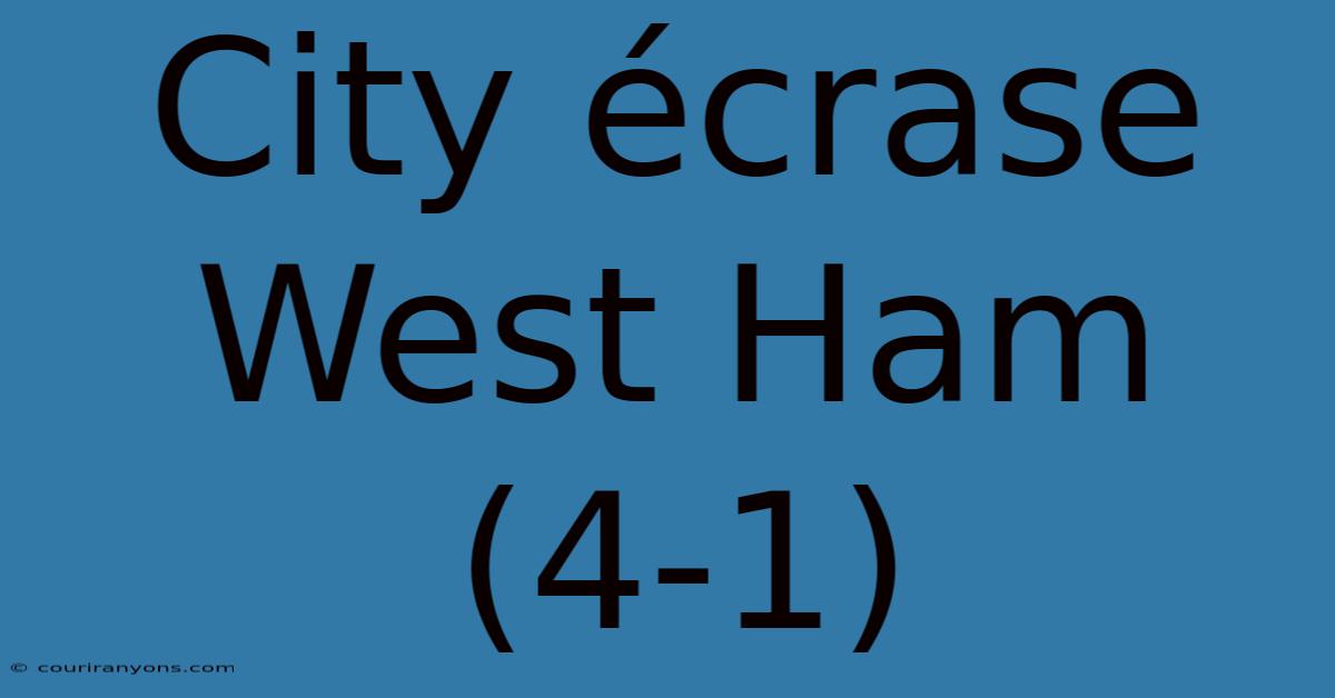 City Écrase West Ham (4-1)