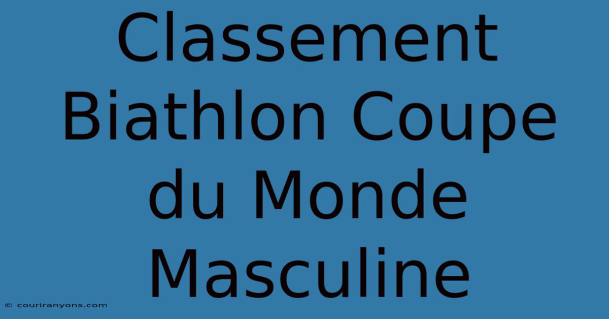 Classement Biathlon Coupe Du Monde Masculine