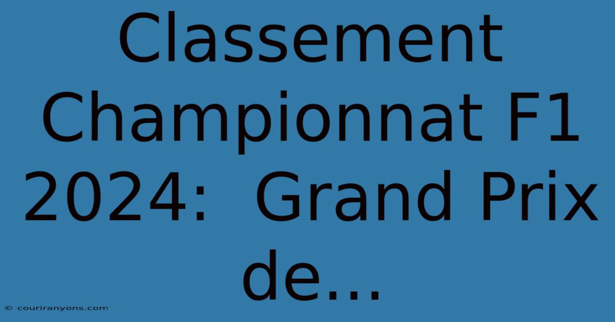 Classement Championnat F1 2024:  Grand Prix De...