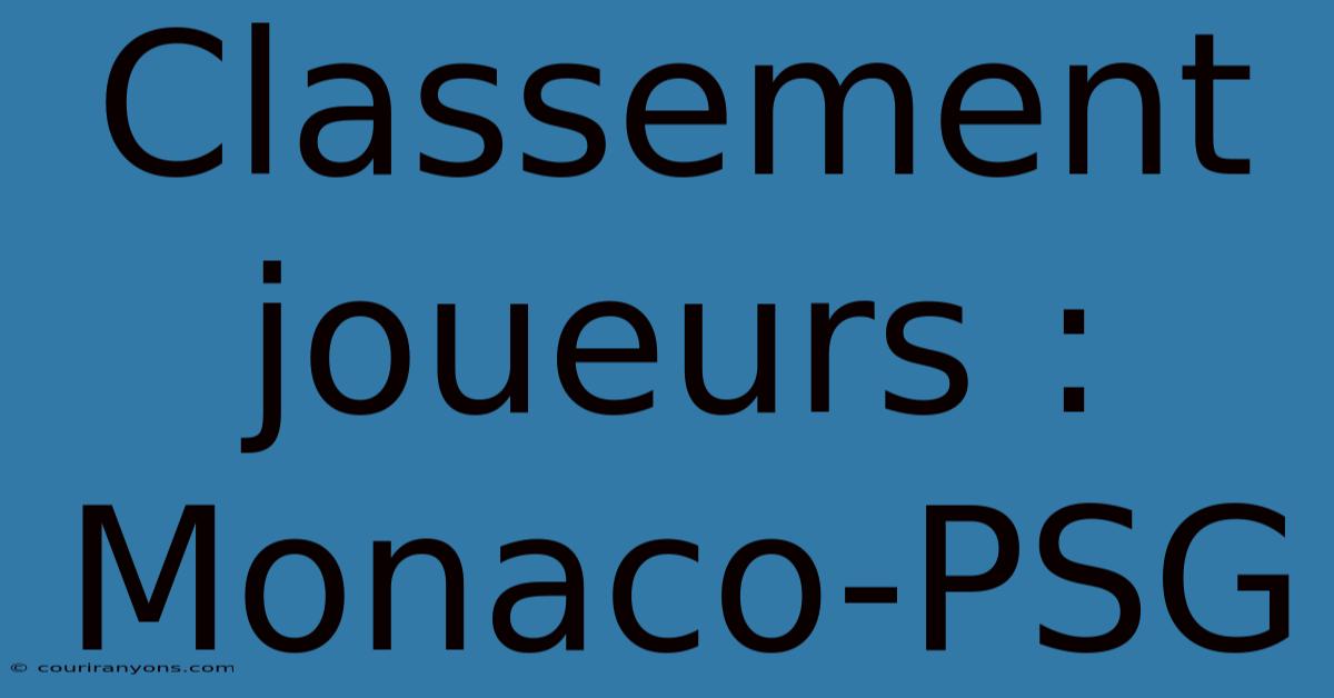 Classement Joueurs : Monaco-PSG