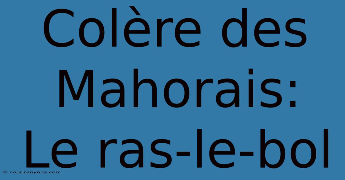 Colère Des Mahorais:  Le Ras-le-bol