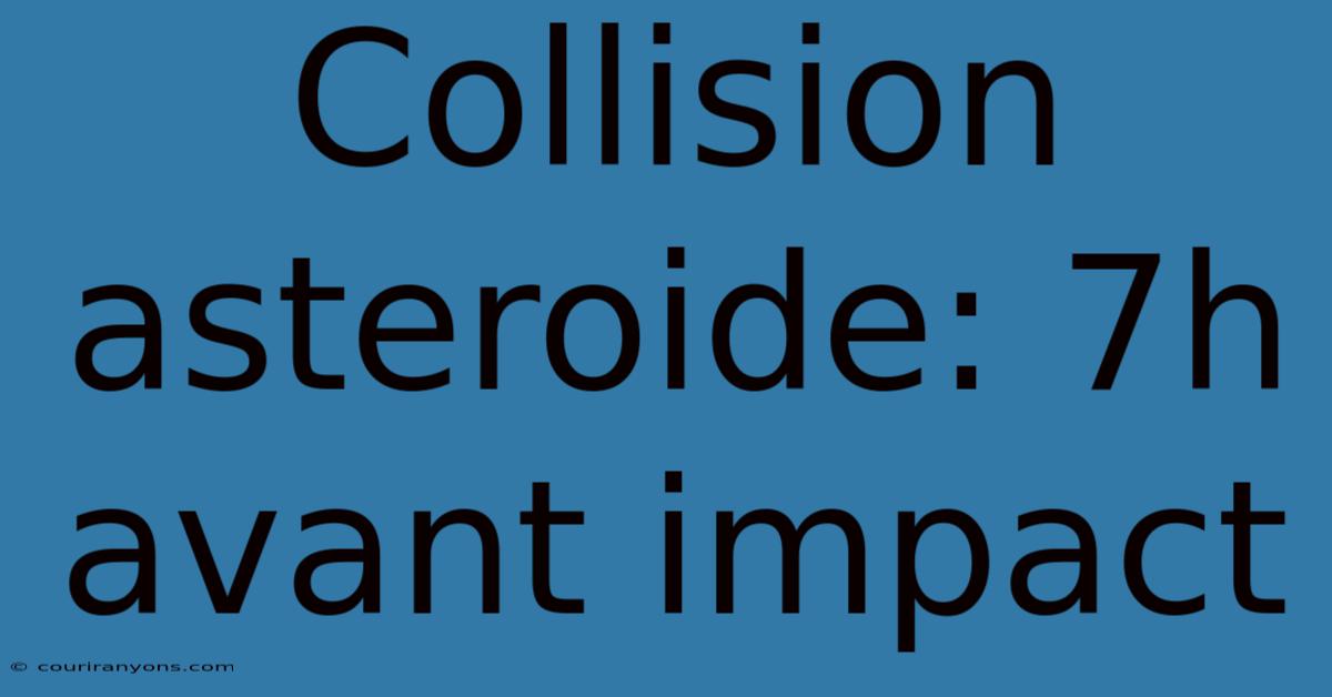 Collision Asteroide: 7h Avant Impact