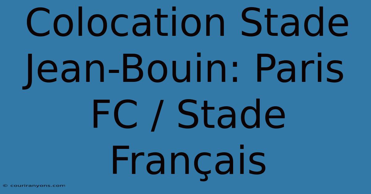 Colocation Stade Jean-Bouin: Paris FC / Stade Français