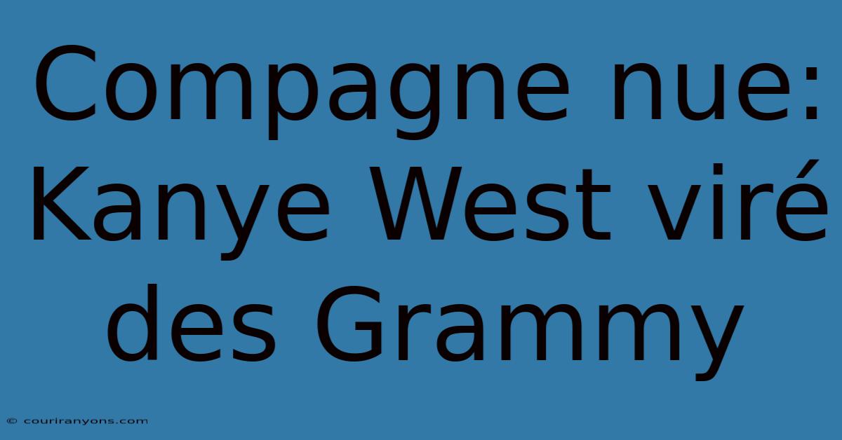 Compagne Nue: Kanye West Viré Des Grammy