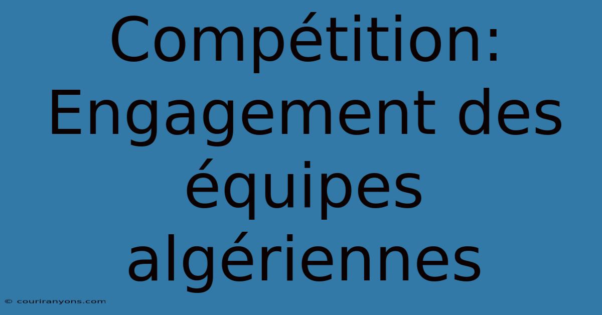 Compétition: Engagement Des Équipes Algériennes