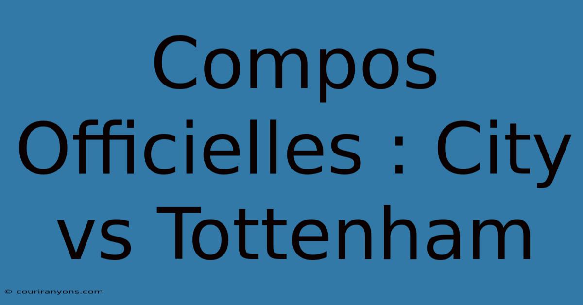 Compos Officielles : City Vs Tottenham