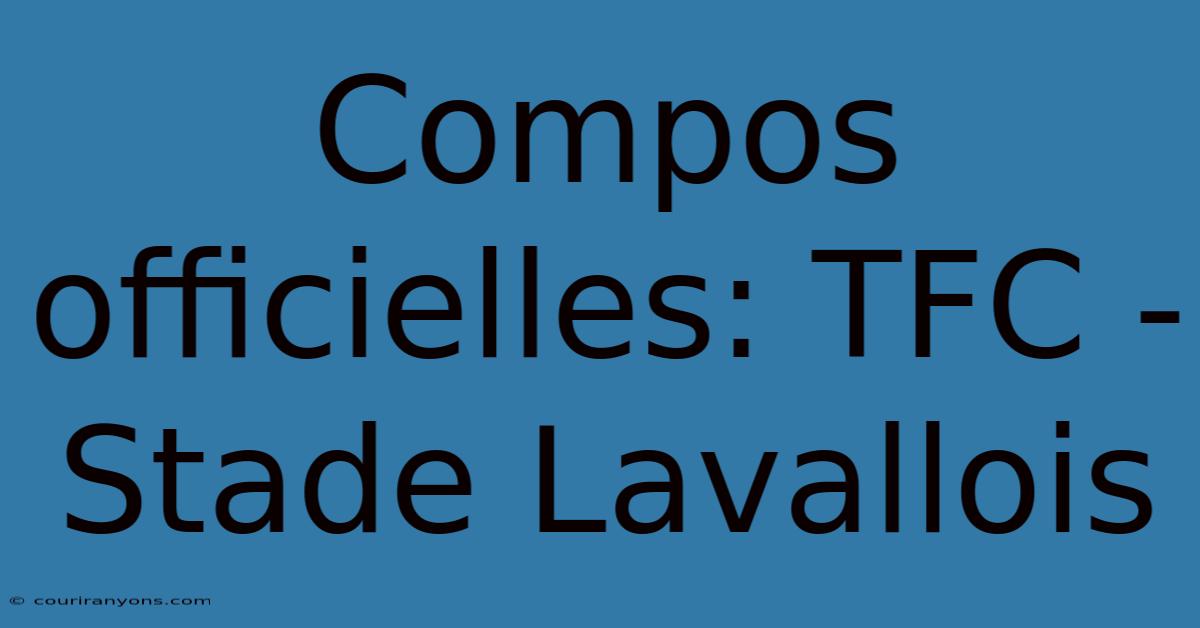 Compos Officielles: TFC - Stade Lavallois