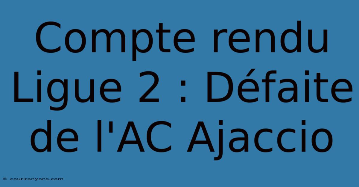 Compte Rendu Ligue 2 : Défaite De L'AC Ajaccio