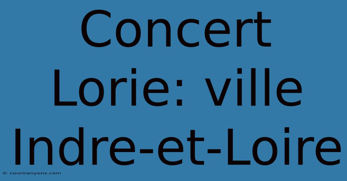 Concert Lorie: Ville Indre-et-Loire