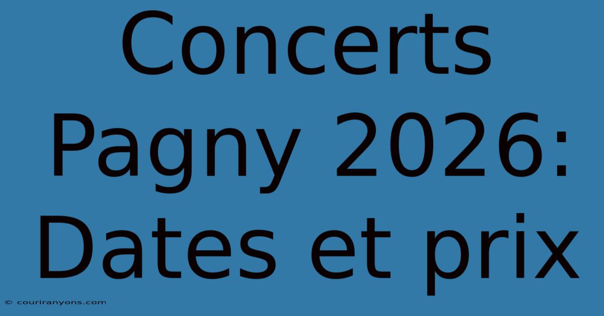 Concerts Pagny 2026: Dates Et Prix