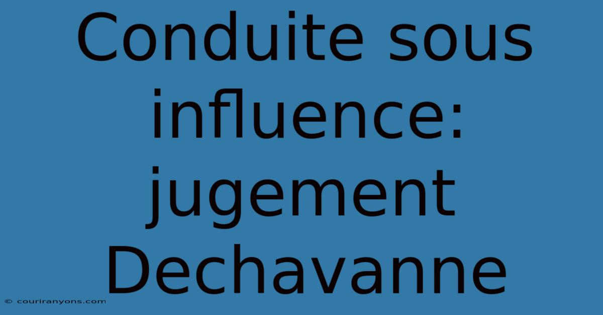 Conduite Sous Influence: Jugement Dechavanne