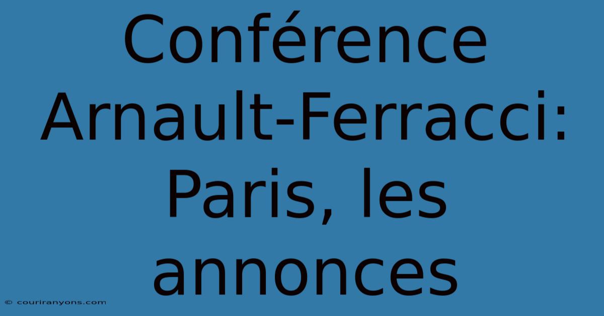 Conférence Arnault-Ferracci: Paris, Les Annonces