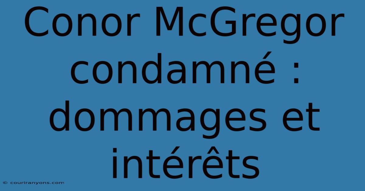 Conor McGregor Condamné : Dommages Et Intérêts