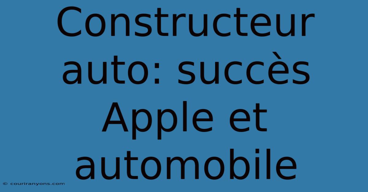 Constructeur Auto: Succès Apple Et Automobile