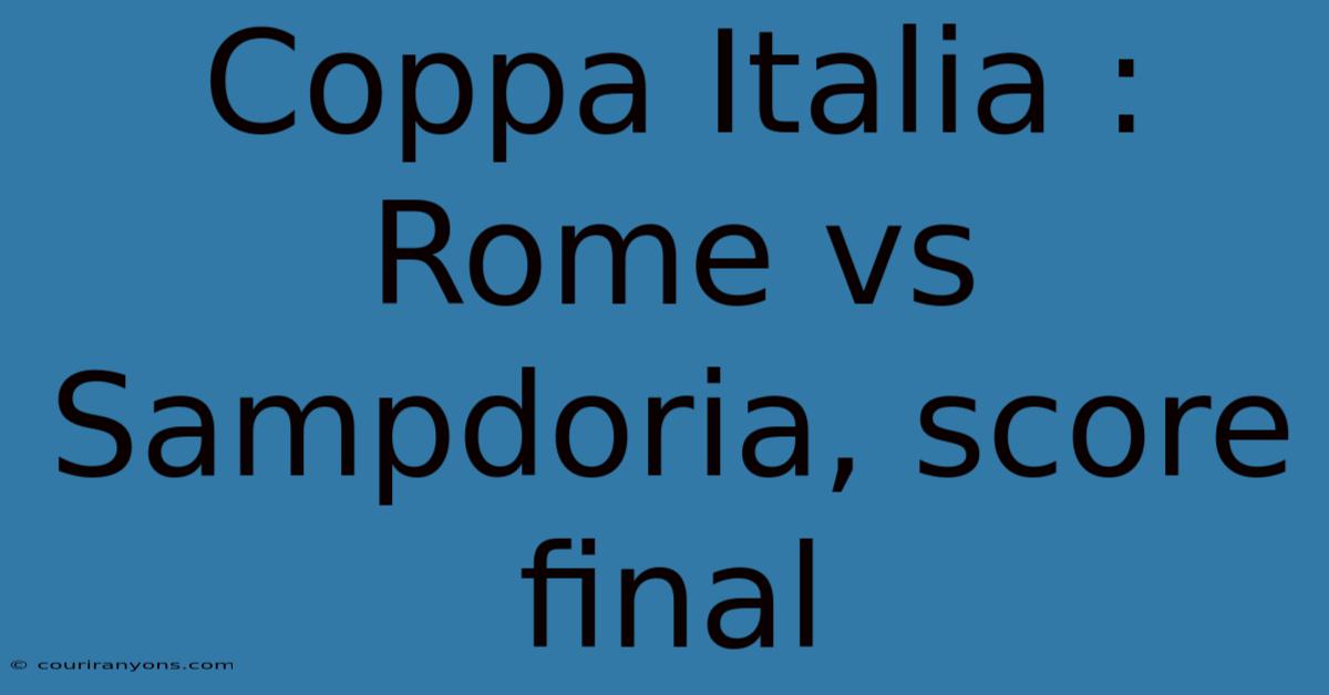 Coppa Italia : Rome Vs Sampdoria, Score Final