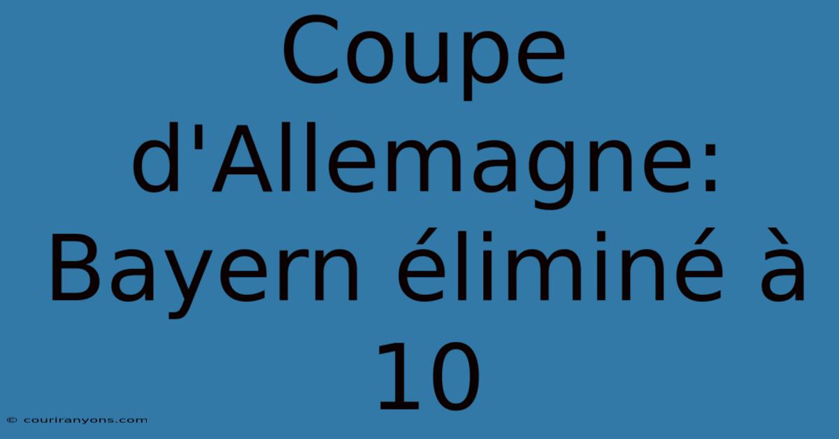 Coupe D'Allemagne: Bayern Éliminé À 10