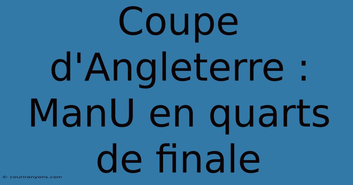 Coupe D'Angleterre : ManU En Quarts De Finale