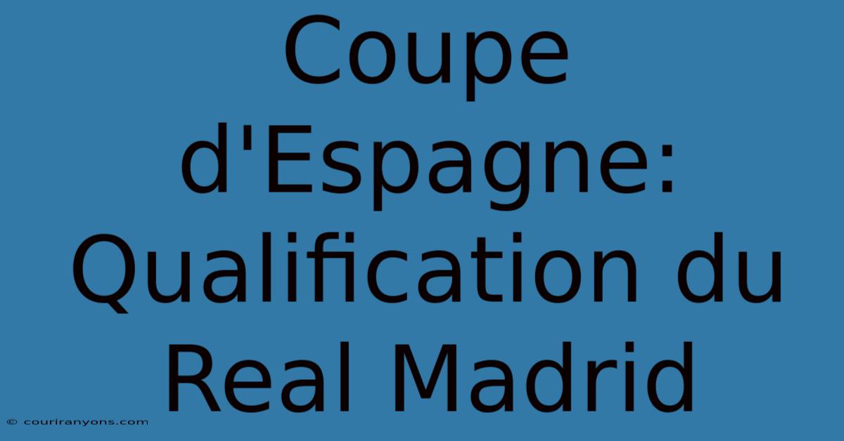 Coupe D'Espagne: Qualification Du Real Madrid