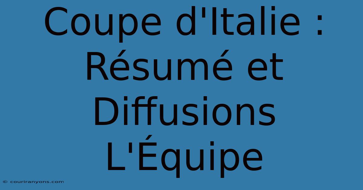 Coupe D'Italie : Résumé Et Diffusions L'Équipe