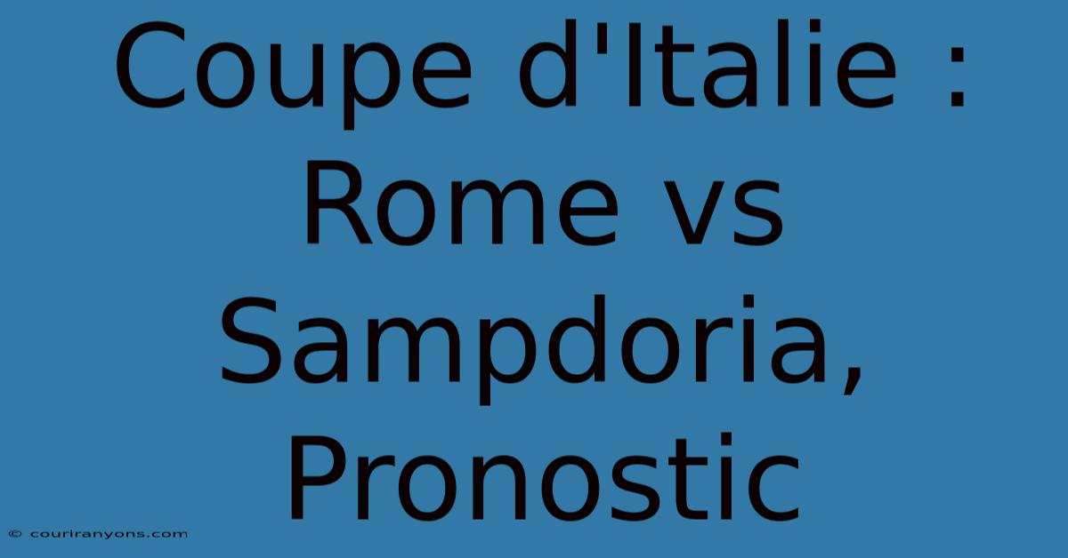 Coupe D'Italie : Rome Vs Sampdoria, Pronostic