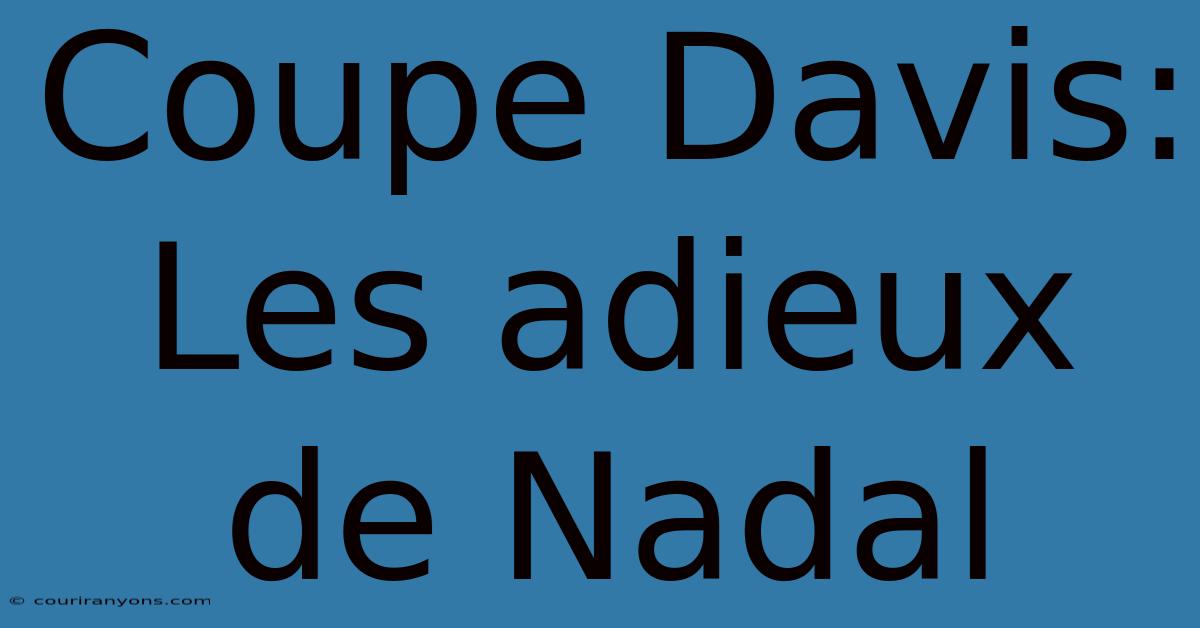 Coupe Davis: Les Adieux De Nadal