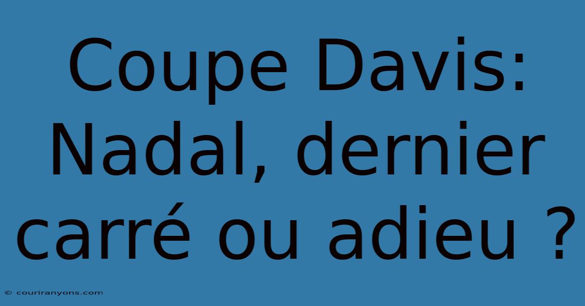 Coupe Davis: Nadal, Dernier Carré Ou Adieu ?