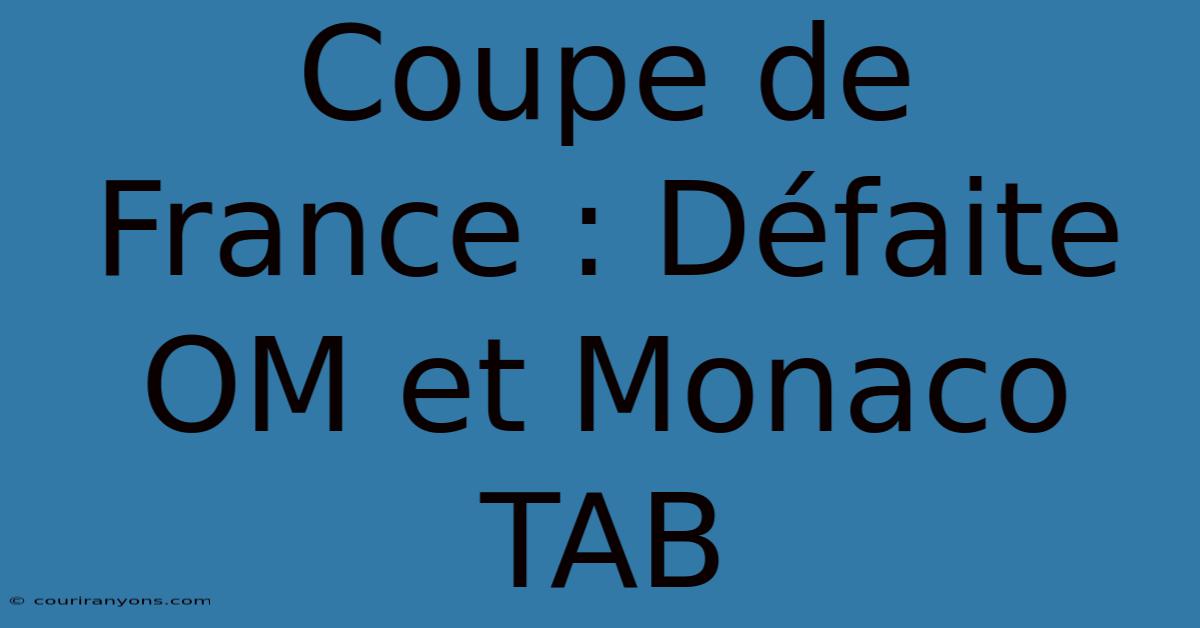 Coupe De France : Défaite OM Et Monaco TAB