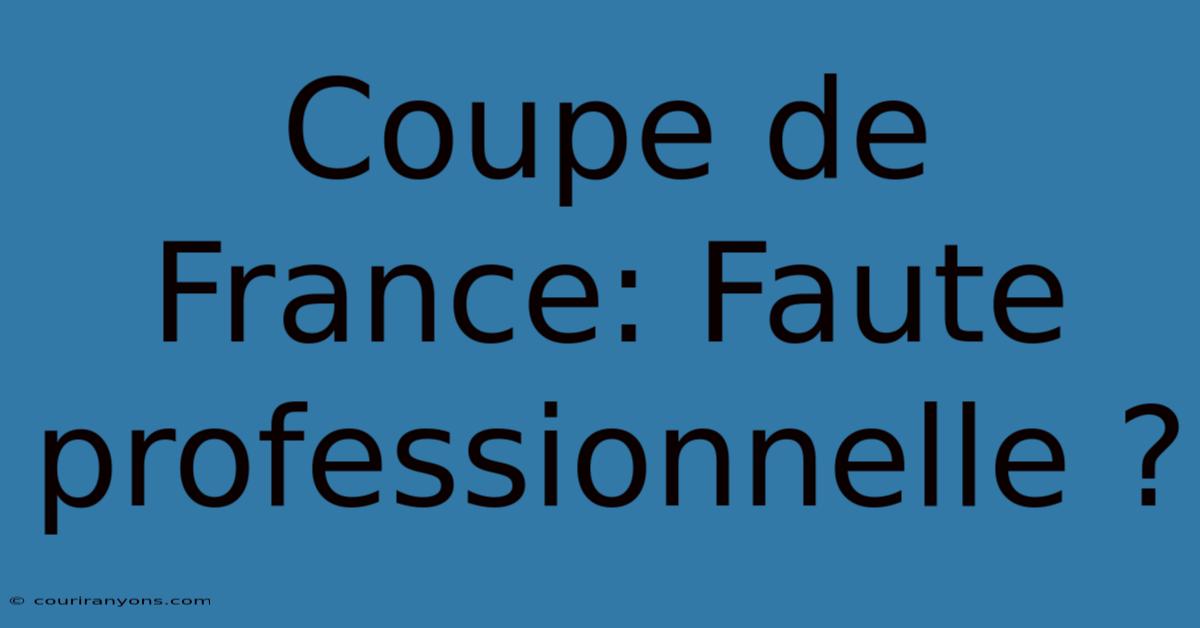 Coupe De France: Faute Professionnelle ?