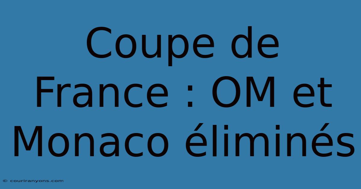 Coupe De France : OM Et Monaco Éliminés