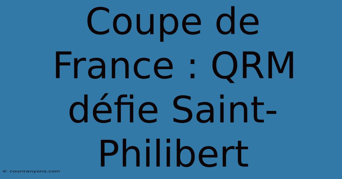 Coupe De France : QRM Défie Saint-Philibert