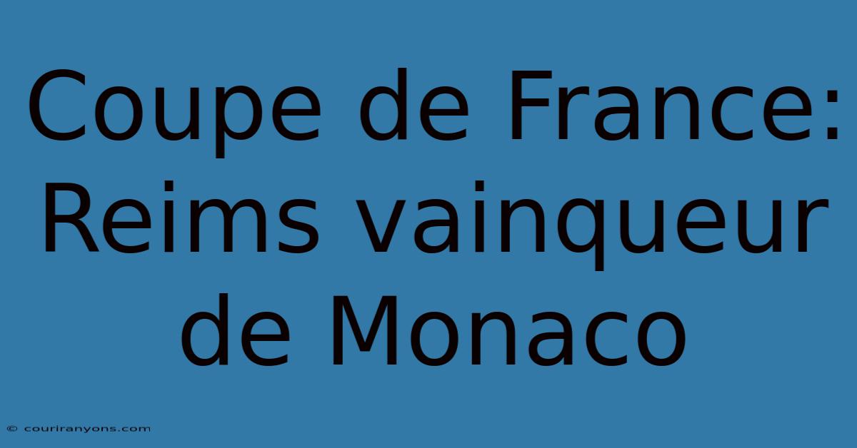 Coupe De France: Reims Vainqueur De Monaco