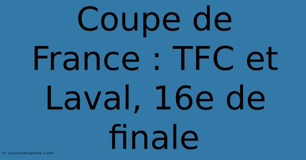 Coupe De France : TFC Et Laval, 16e De Finale