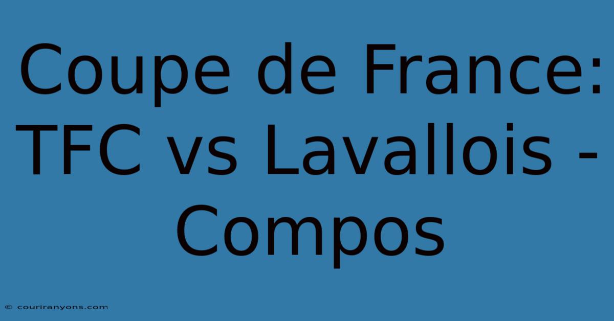 Coupe De France: TFC Vs Lavallois - Compos