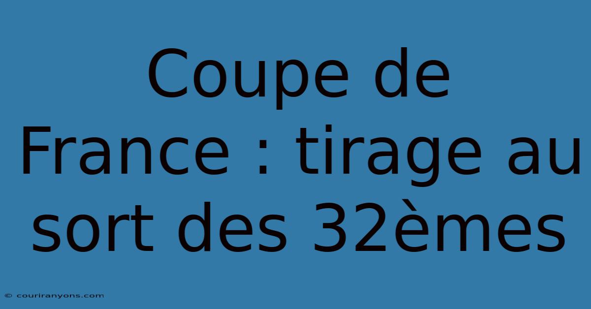 Coupe De France : Tirage Au Sort Des 32èmes