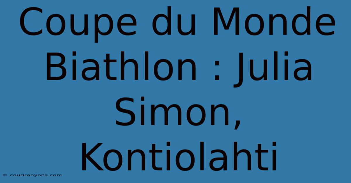 Coupe Du Monde Biathlon : Julia Simon, Kontiolahti