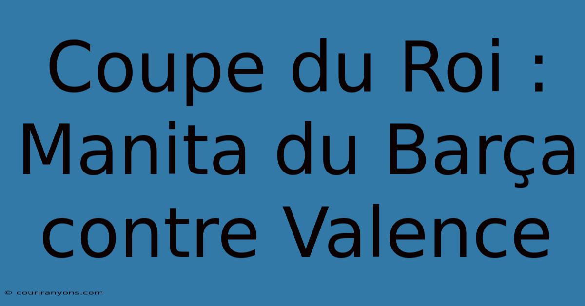 Coupe Du Roi : Manita Du Barça Contre Valence