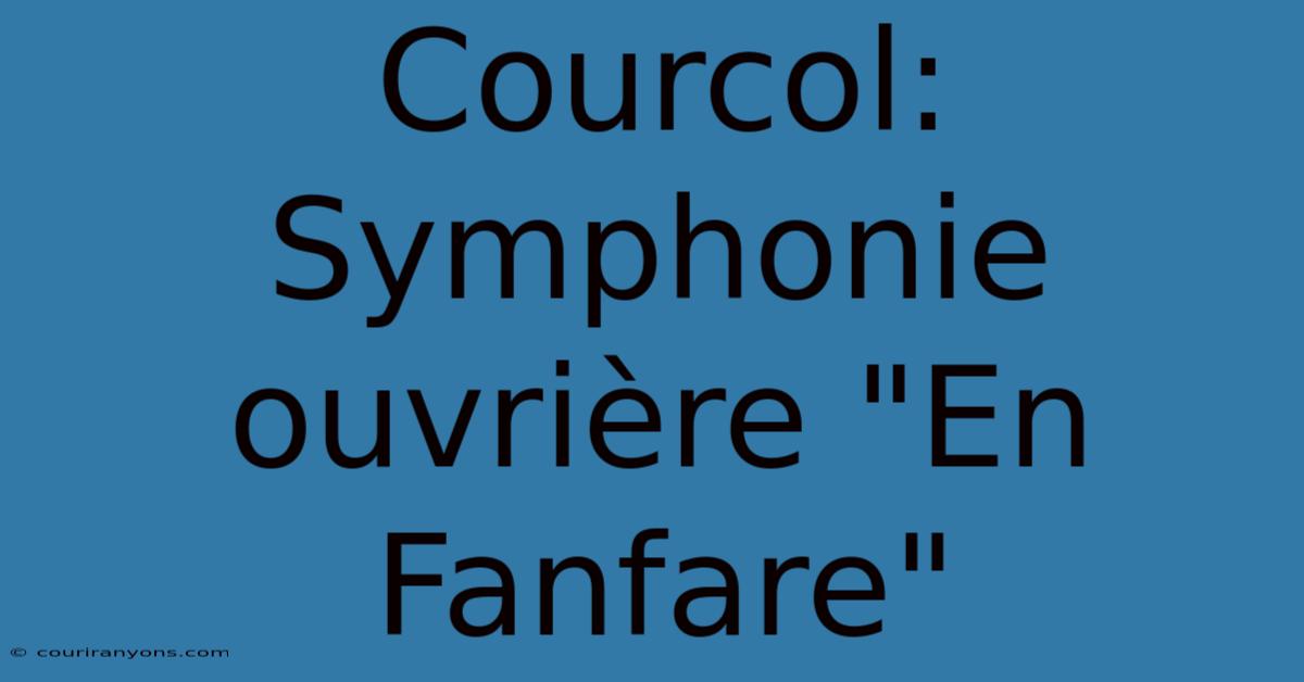 Courcol: Symphonie Ouvrière 