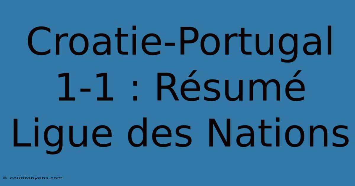 Croatie-Portugal 1-1 : Résumé Ligue Des Nations