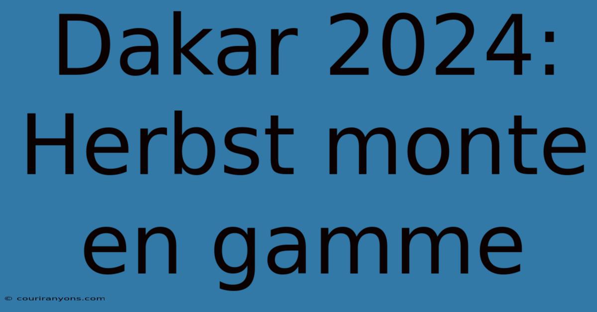 Dakar 2024: Herbst Monte En Gamme