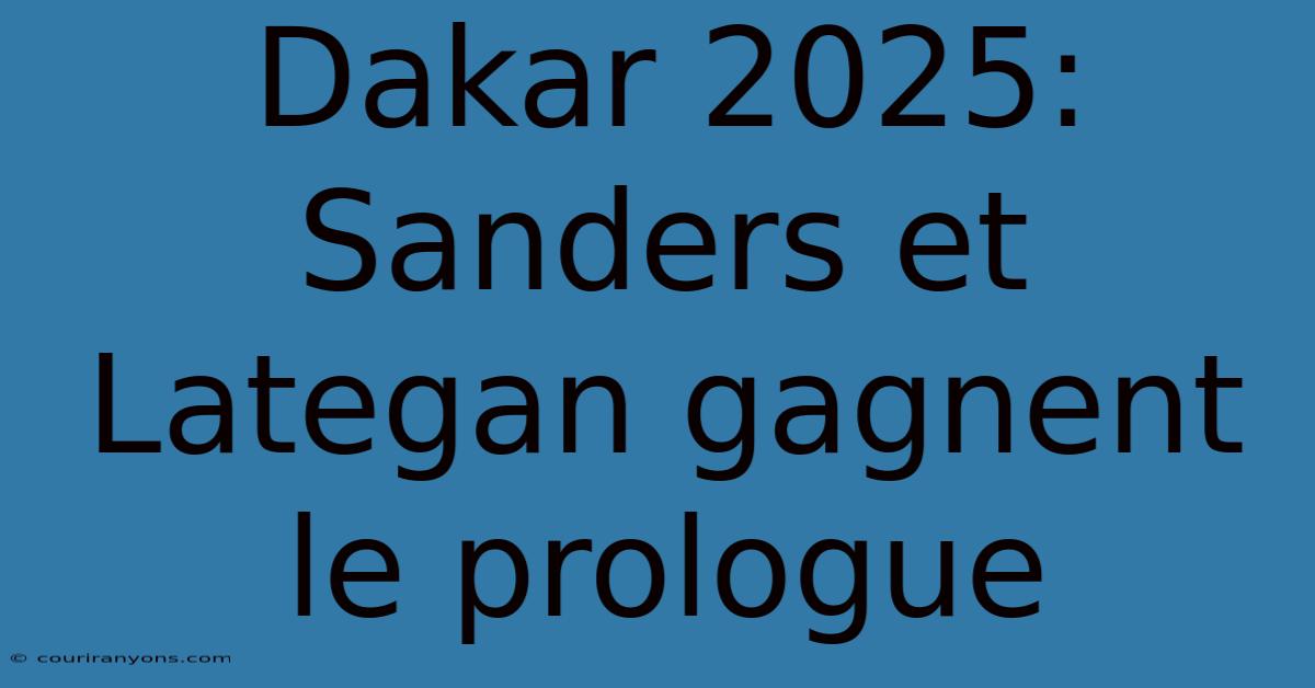 Dakar 2025: Sanders Et Lategan Gagnent Le Prologue