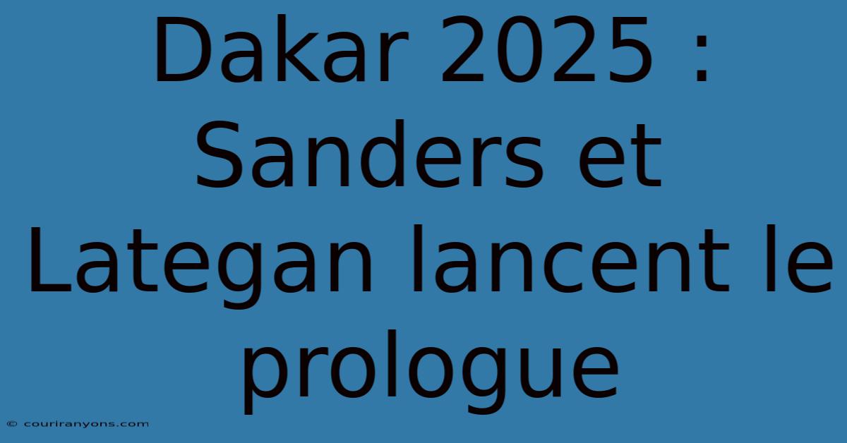 Dakar 2025 : Sanders Et Lategan Lancent Le Prologue