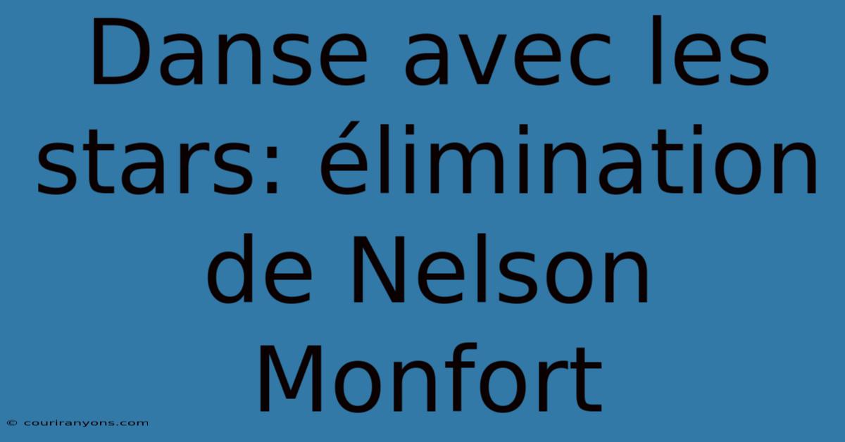 Danse Avec Les Stars: Élimination De Nelson Monfort