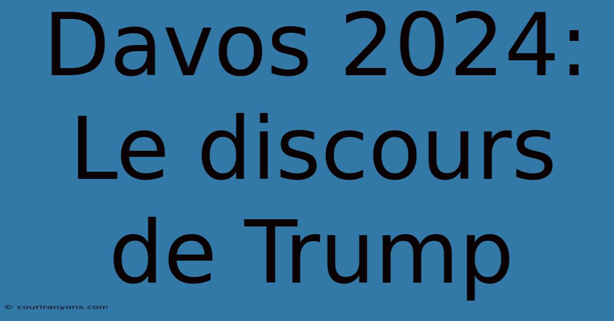 Davos 2024: Le Discours De Trump