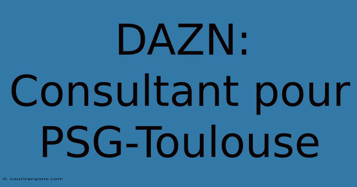 DAZN: Consultant Pour PSG-Toulouse