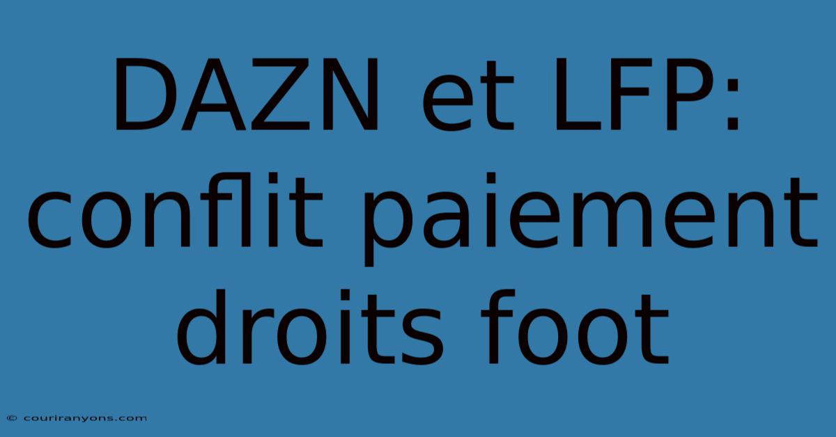 DAZN Et LFP: Conflit Paiement Droits Foot