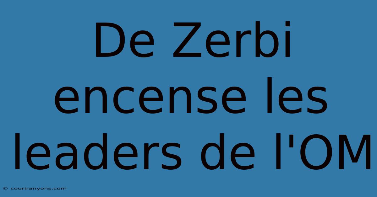 De Zerbi Encense Les Leaders De L'OM