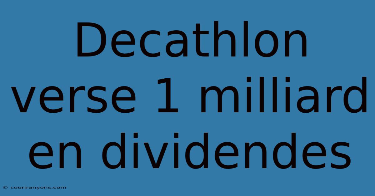 Decathlon Verse 1 Milliard En Dividendes